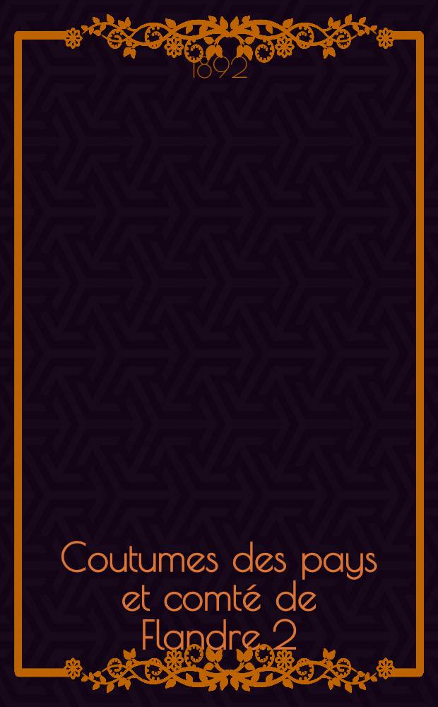 Coutumes des pays et comté de Flandre. [2] : Quartier de Bruges