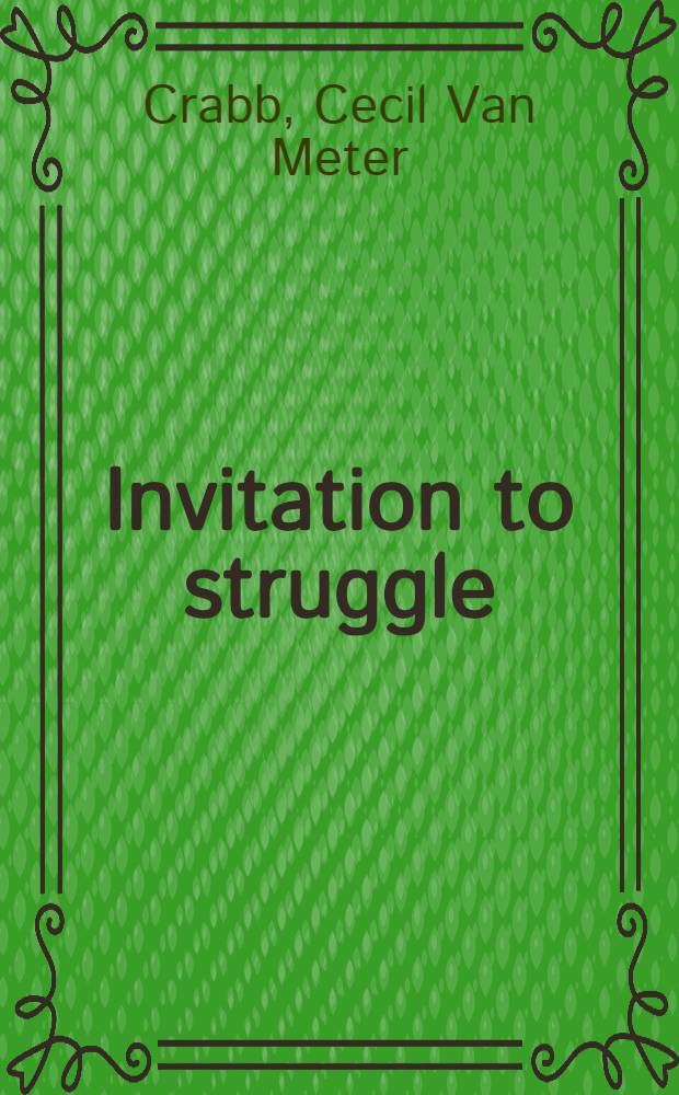 Invitation to struggle : Congr., the president a. foreign policy