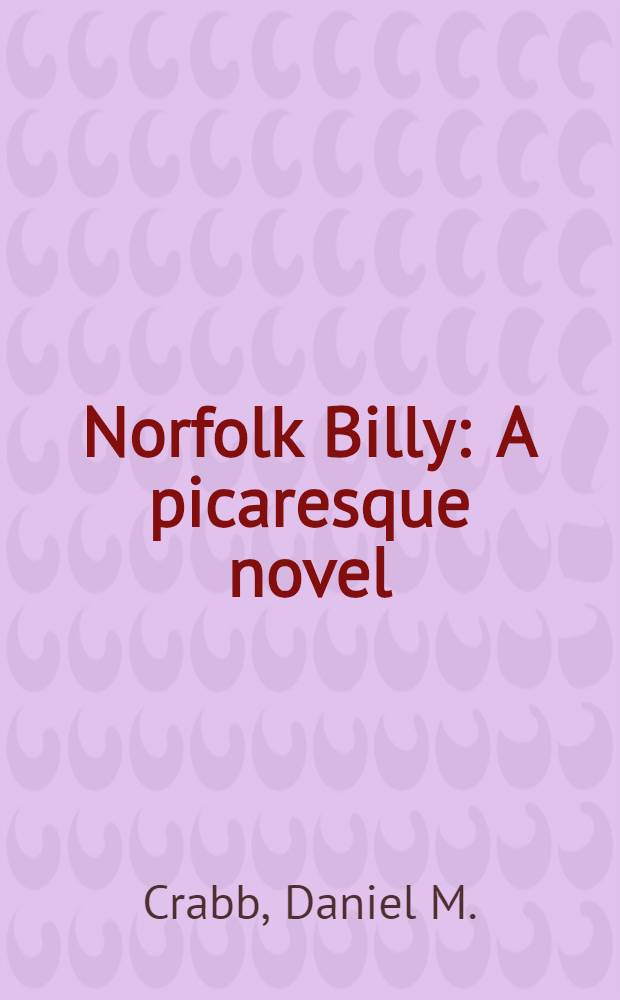 Norfolk Billy : A picaresque novel