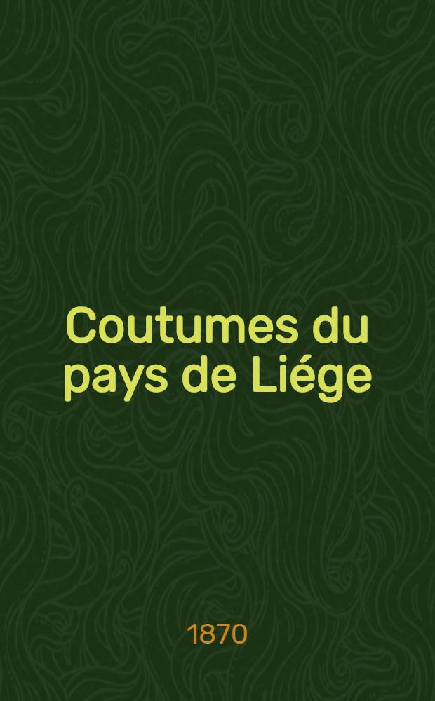 Coutumes du pays de Liége