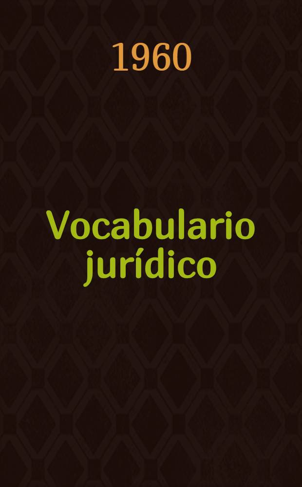 Vocabulario jurídico : Con especial referencia al derecho procesal positivo vigente Uruguayo