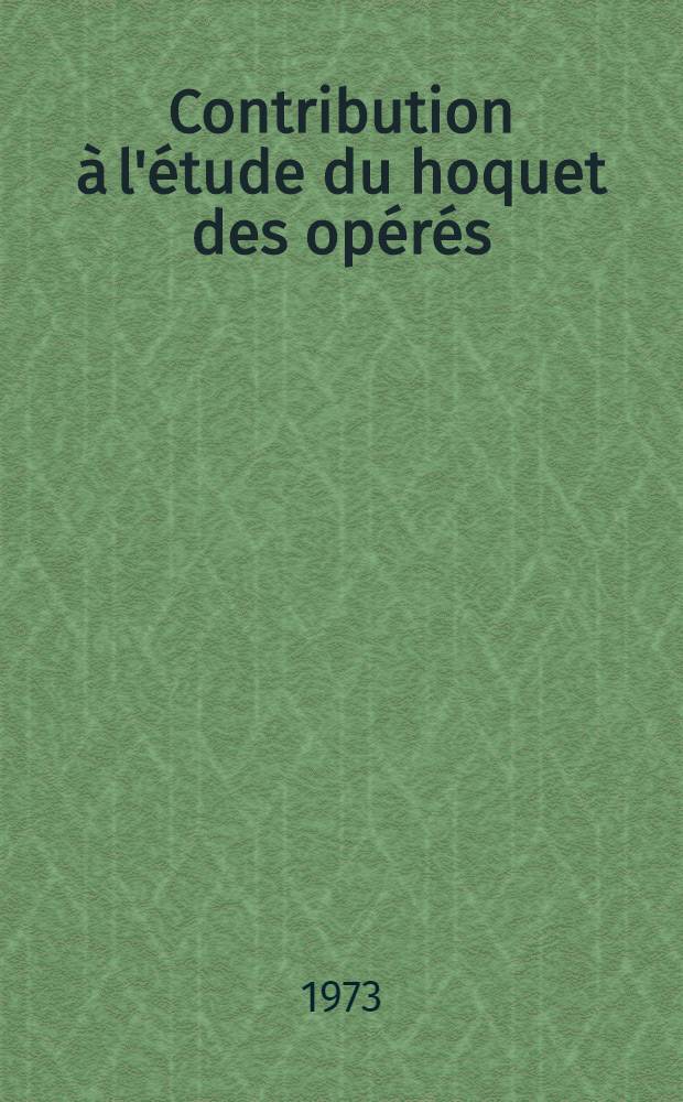Contribution à l'étude du hoquet des opérés : Thèse ..