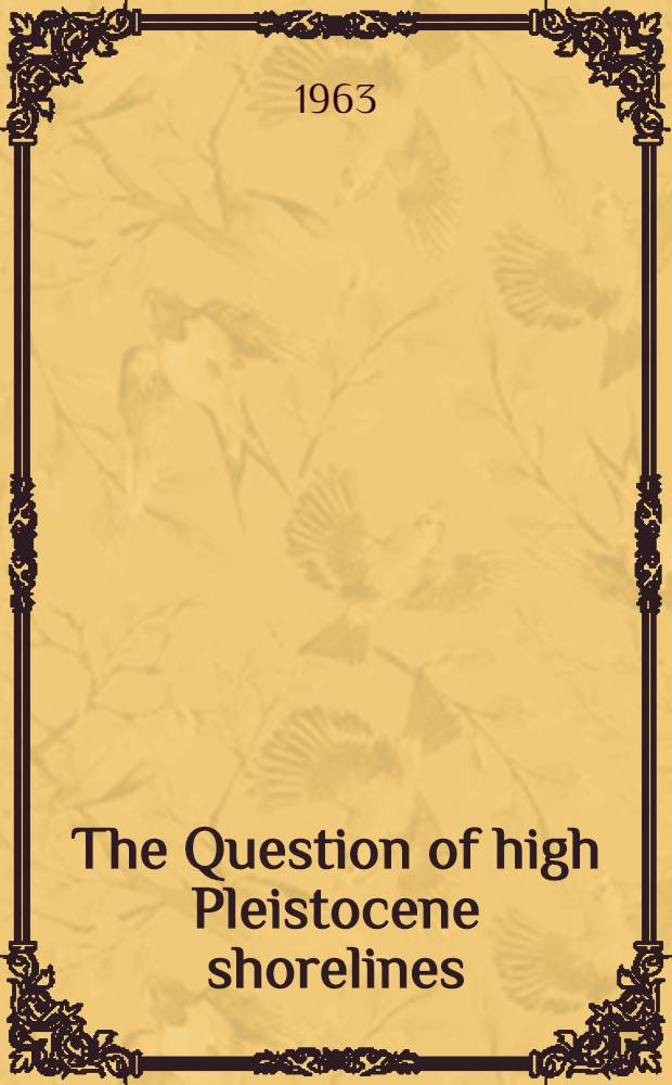 The Question of high Pleistocene shorelines