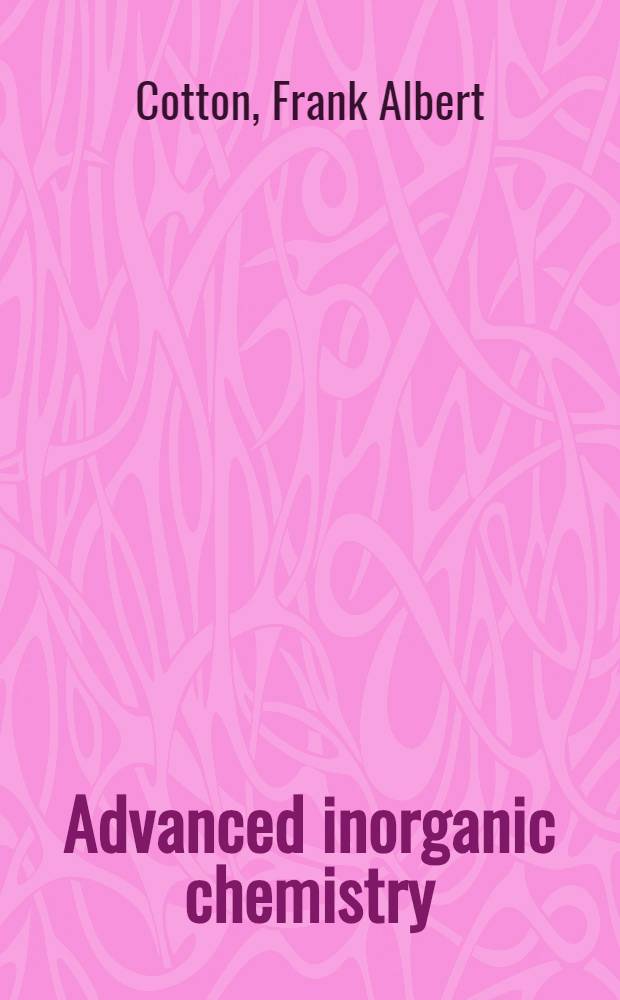 Advanced inorganic chemistry : A comprehensive text