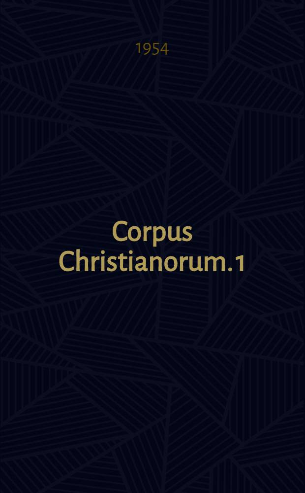 Corpus Christianorum. 1 : Quinti Septimi Florentis Tertulliani Opera