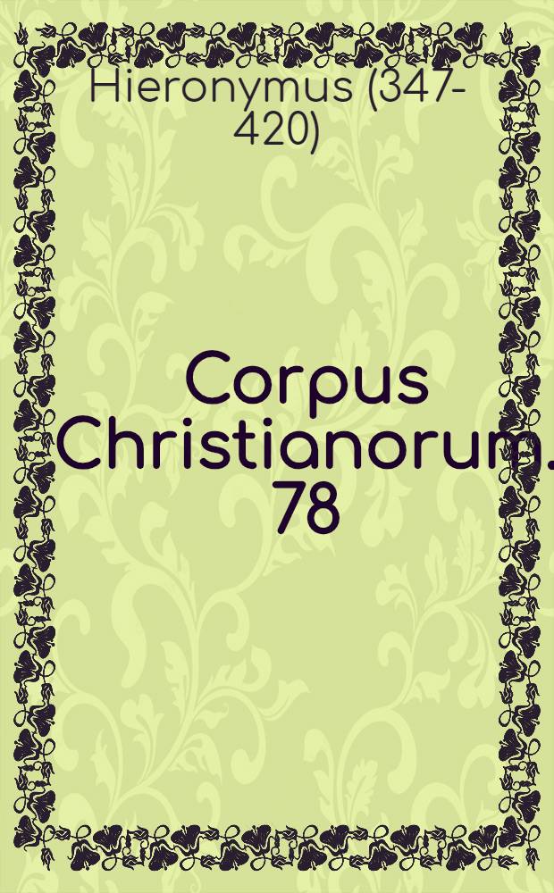Corpus Christianorum. 78 : S. Hieronymi presyteri Opera