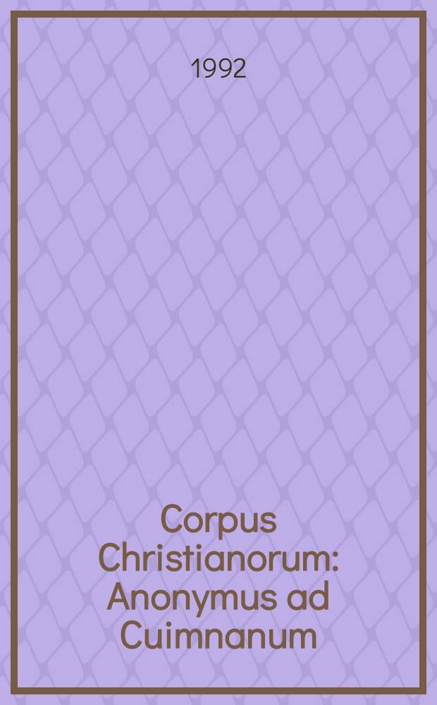 Corpus Christianorum : Anonymus ad Cuimnanum