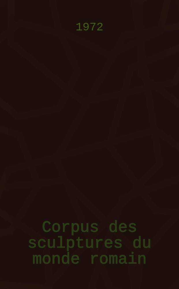 Corpus des sculptures du monde romain : Pologne Publié sous les auspices de l'Assoc. intern. d'archéologie classique. Vol. 1 : Les portraits romains dans les collections polonaises