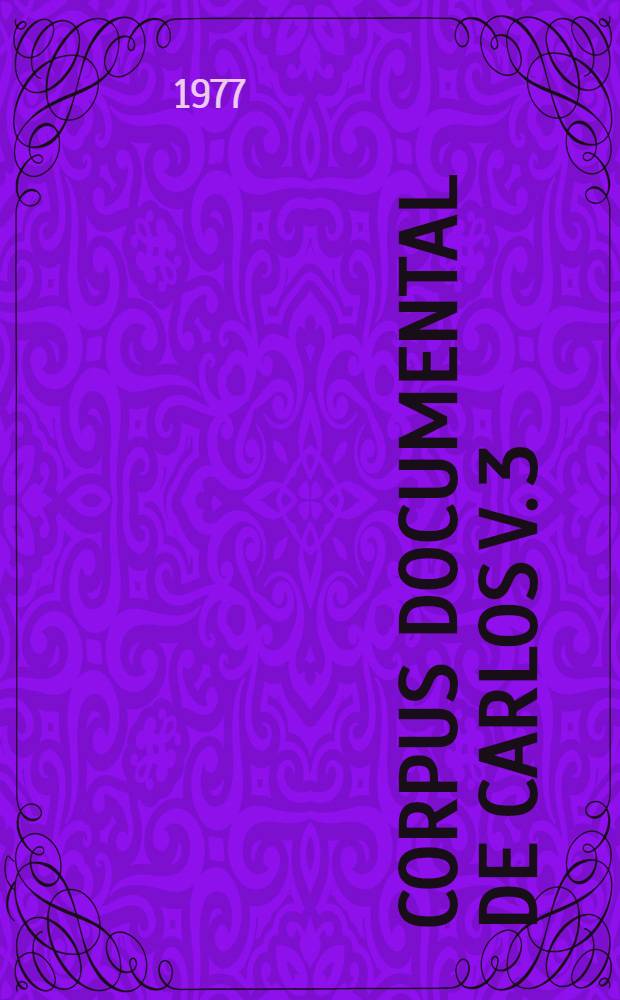 Corpus documental de Carlos V. 3 : 1548-1554