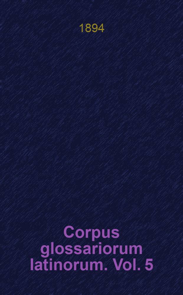 Corpus glossariorum latinorum. Vol. 5 : Placidus liber glossarum