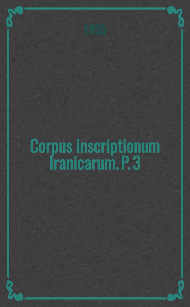 Corpus inscriptionum Iranicarum. P. 3 : Pahlavi inscriptions
