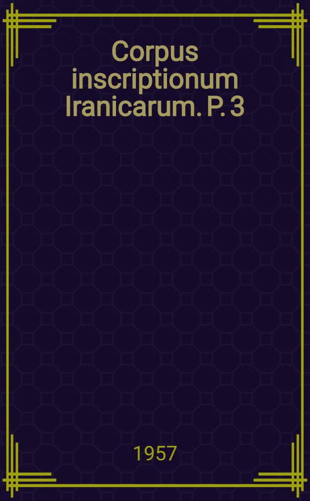 Corpus inscriptionum Iranicarum. P. 3 : Pahlavi inscriptions