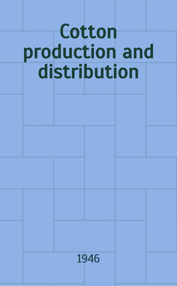 Cotton production and distribution : Season of 1945-46