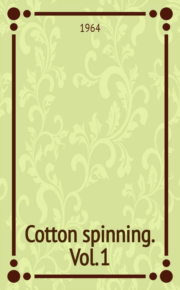 Cotton spinning. Vol. 1