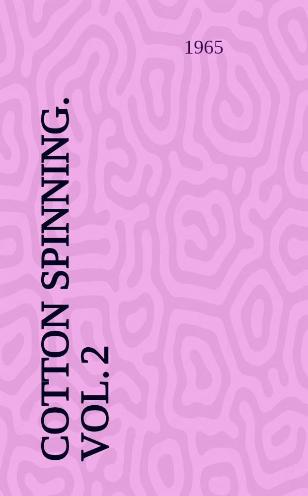 Cotton spinning. Vol. 2