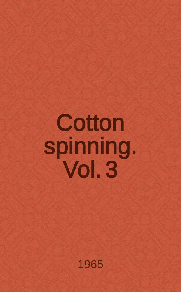 Cotton spinning. Vol. 3