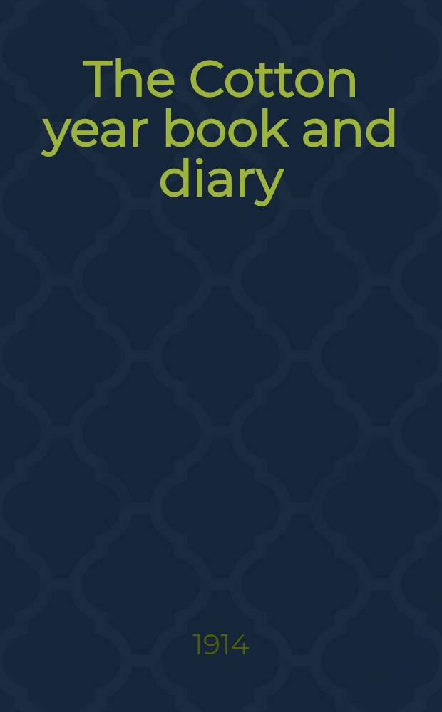 The Cotton year book and diary : (Formerly "The Textile year book-Cotton") : "Textile Mercury" annuals