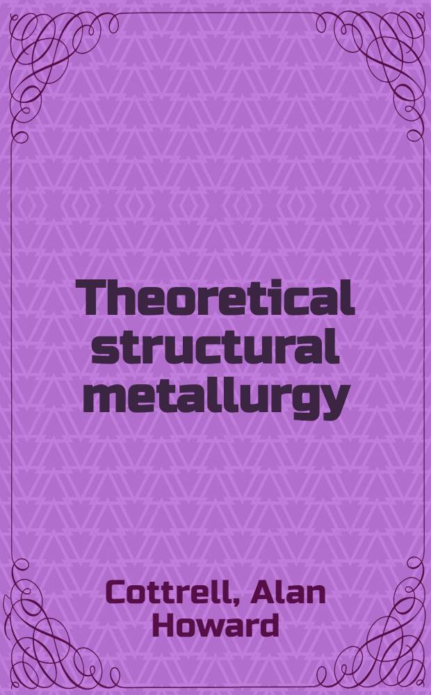 Theoretical structural metallurgy