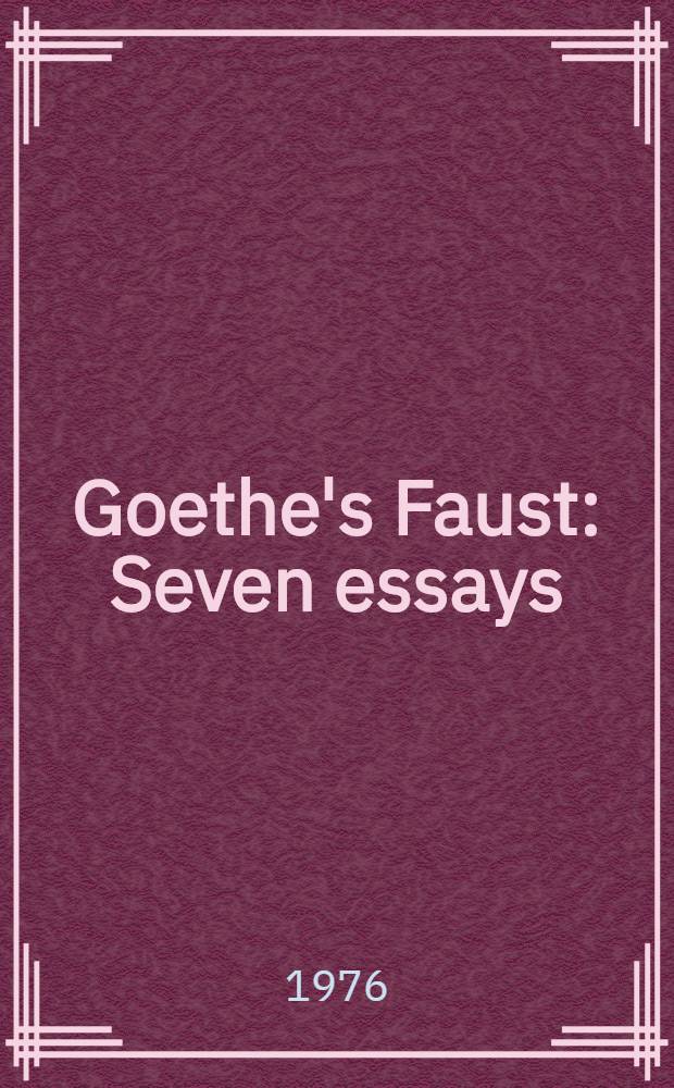 Goethe's Faust : Seven essays