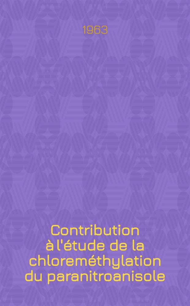 Contribution à l'étude de la chloreméthylation du paranitroanisole: Application à quelques synthèses et à la réduction des dérivés nitrés correspondants: 1-re thèse; Propositions données par la Faculté: 2-e thèse: Thèses présentées à ... l'Univ. de Paris ... / par Hubert Coudane