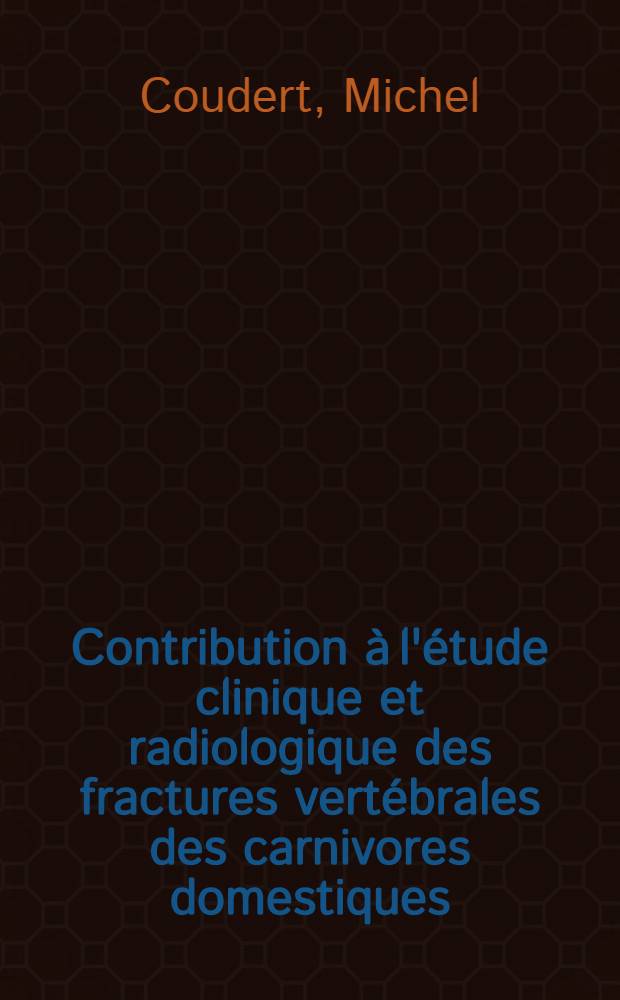 Contribution à l'étude clinique et radiologique des fractures vertébrales des carnivores domestiques : Thèse