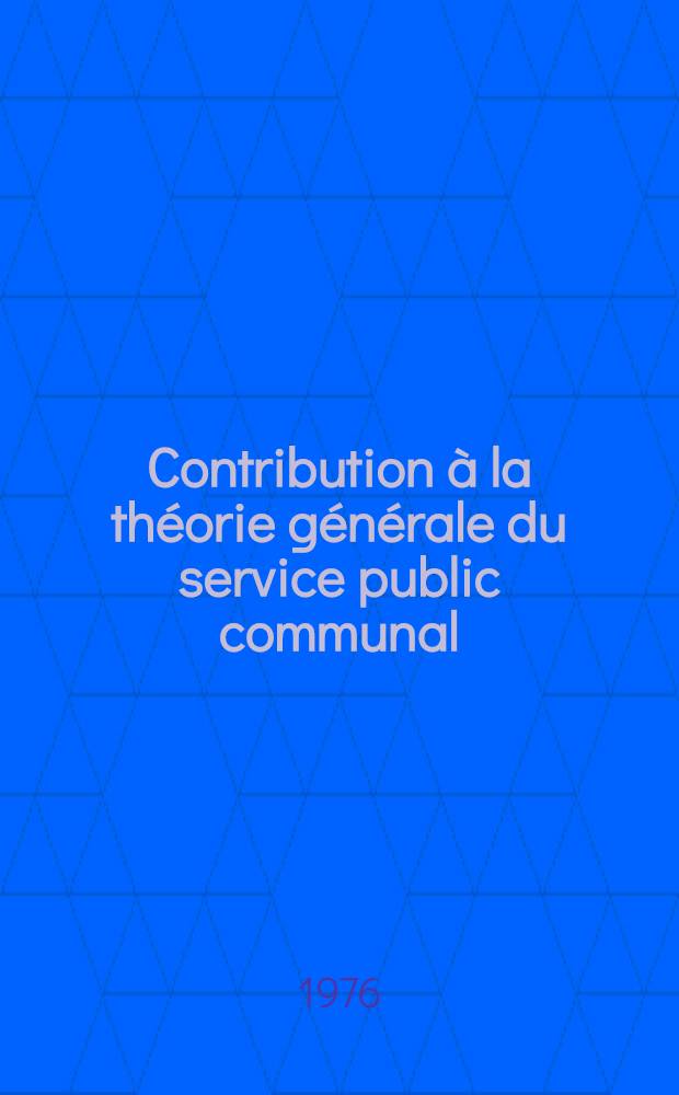 Contribution à la théorie générale du service public communal : Thèse