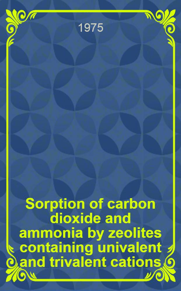 Sorption of carbon dioxide and ammonia by zeolites containing univalent and trivalent cations