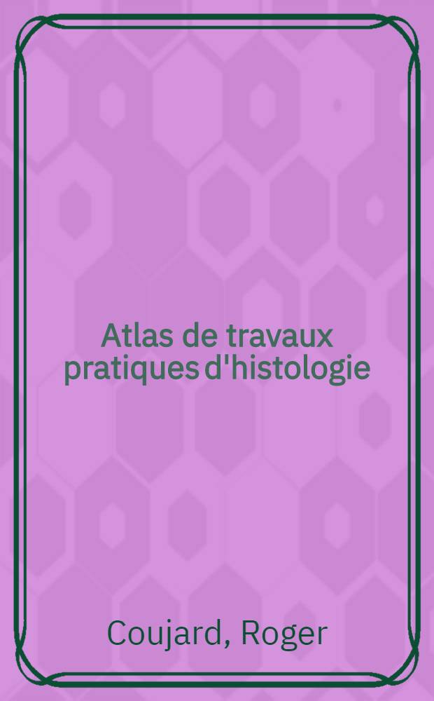 Atlas de travaux pratiques d'histologie