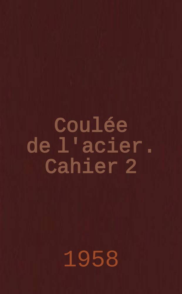 Coul&eacute;e de l'acier. Cahier 2