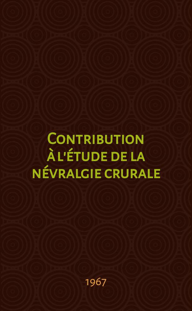 Contribution à l'étude de la névralgie crurale : À propos de vingt deux observations : Thèse ..