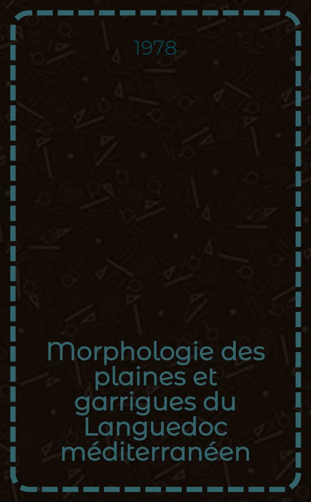 Morphologie des plaines et garrigues du Languedoc méditerranéen : Thèse