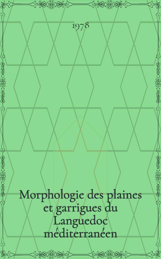 Morphologie des plaines et garrigues du Languedoc méditerranéen : Thèse. T. 3