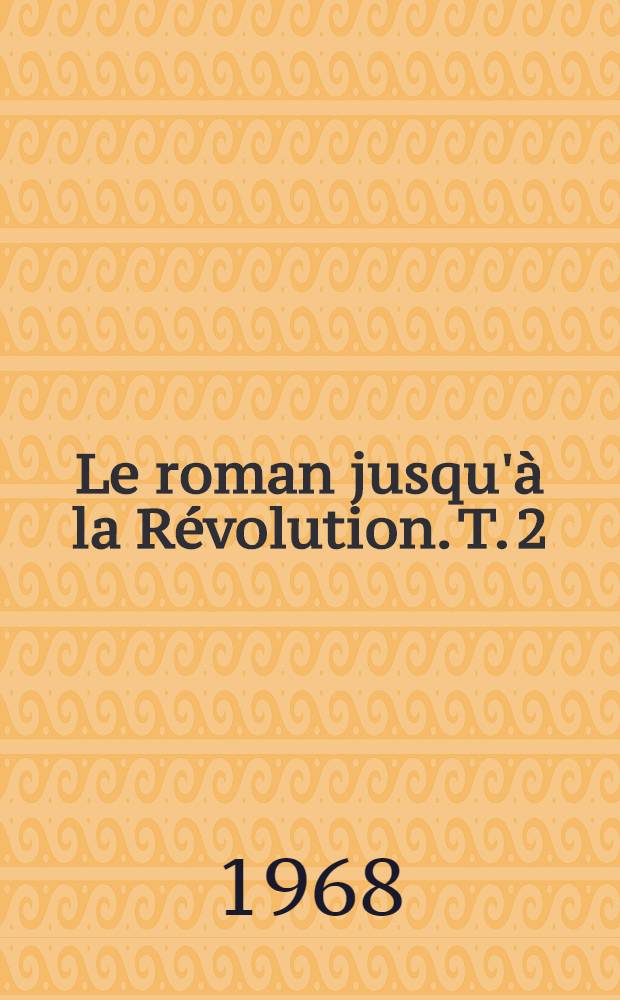 Le roman jusqu'à la Révolution. T. 2 : Anthologie
