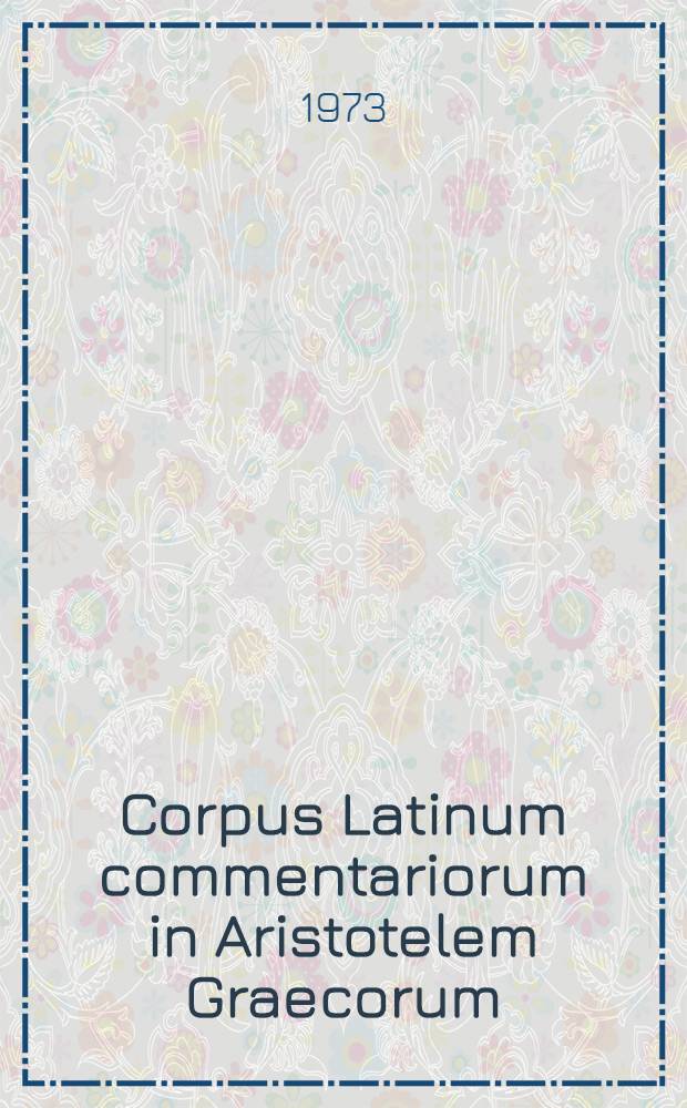 Corpus Latinum commentariorum in Aristotelem Graecorum