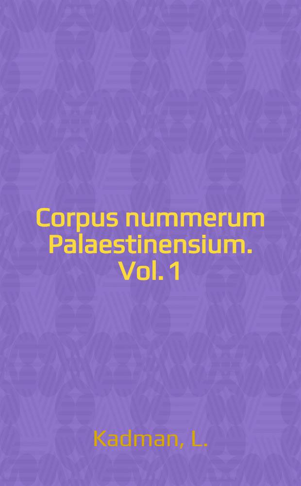 Corpus nummerum Palaestinensium. Vol. 1 : The coins of Aelia Capitolina