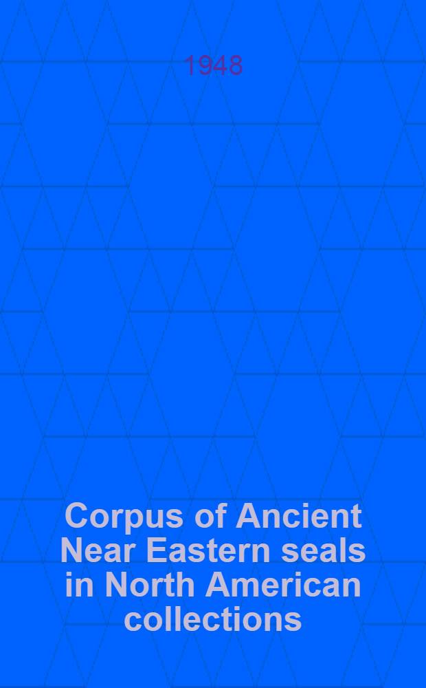 Corpus of Ancient Near Eastern seals in North American collections