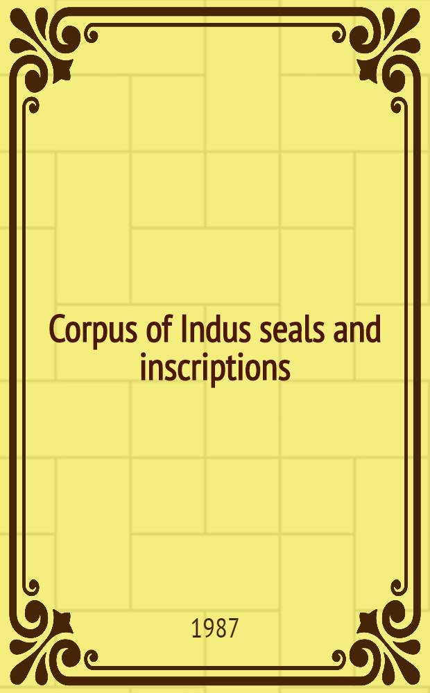 Corpus of Indus seals and inscriptions