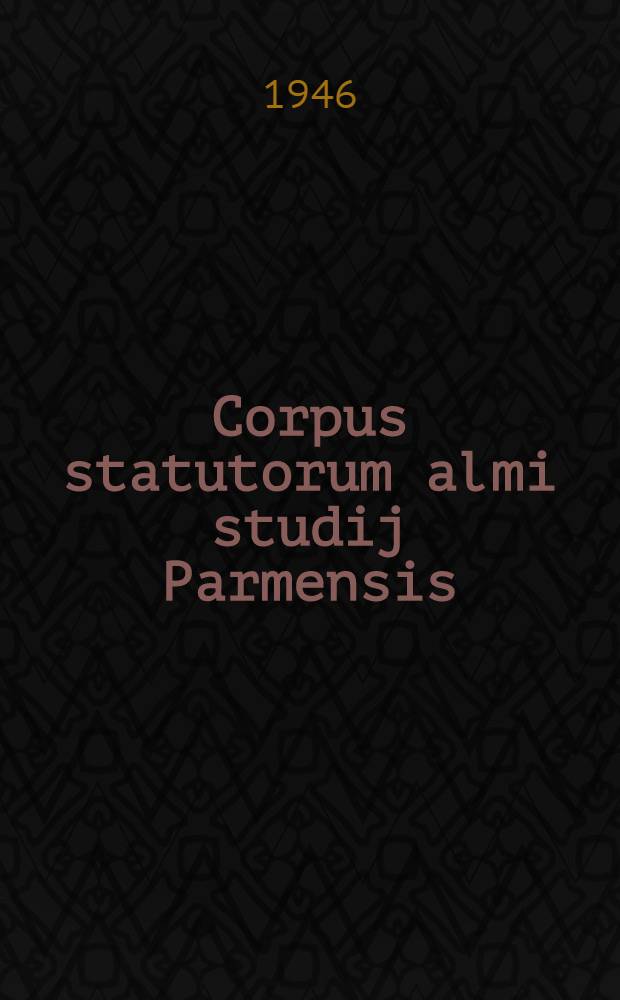 Corpus statutorum almi studij Parmensis (saec. XV)