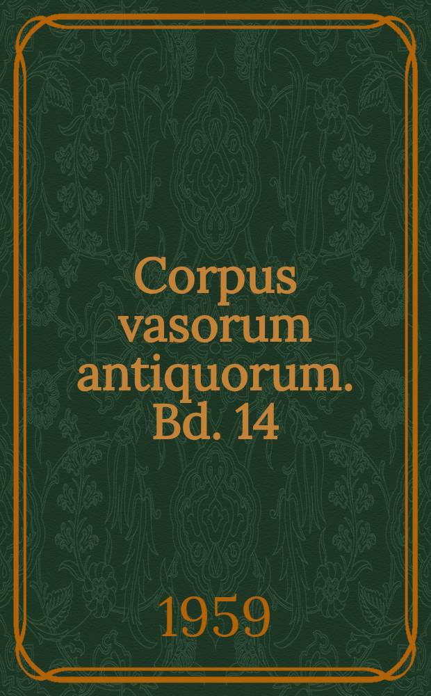 Corpus vasorum antiquorum. Bd. 14 : Leipzig, Archäologisches Institut der Karl-Marx-Universität