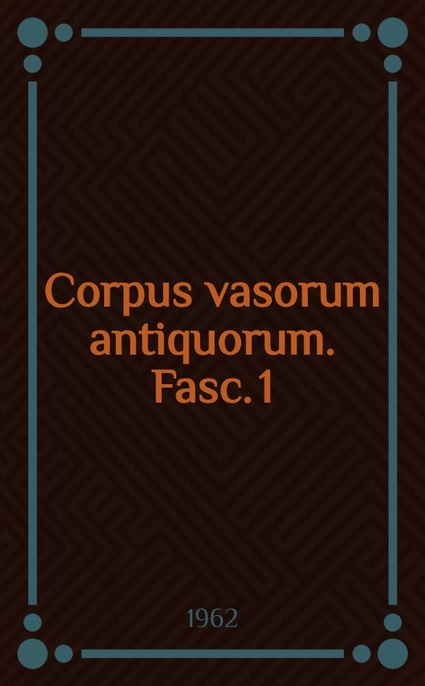 Corpus vasorum antiquorum. Fasc. 1 : Genève, Musée d'art et d'histoire