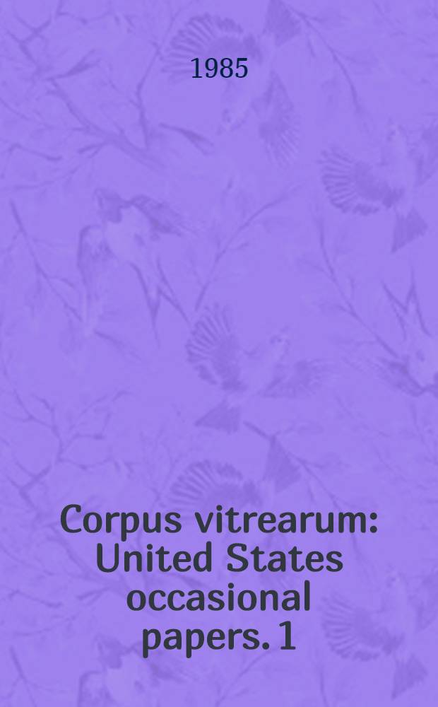 Corpus vitrearum : [United States occasional papers]. 1 : [Studies on Medieval stained glass]