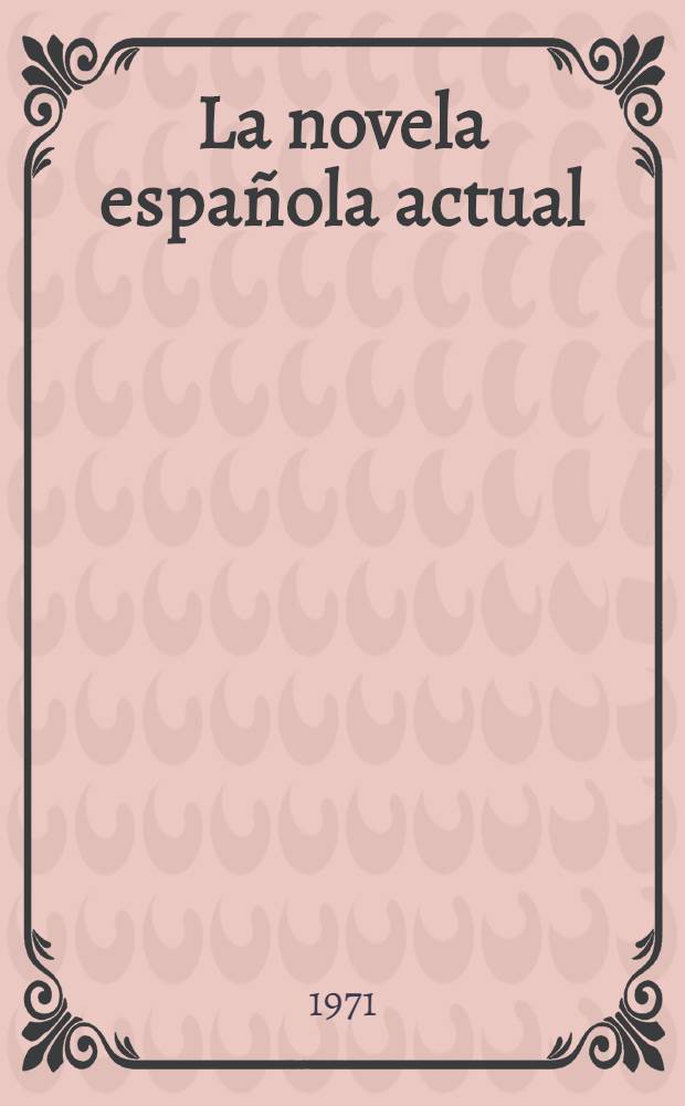 La novela española actual : Ensayo de ordenación
