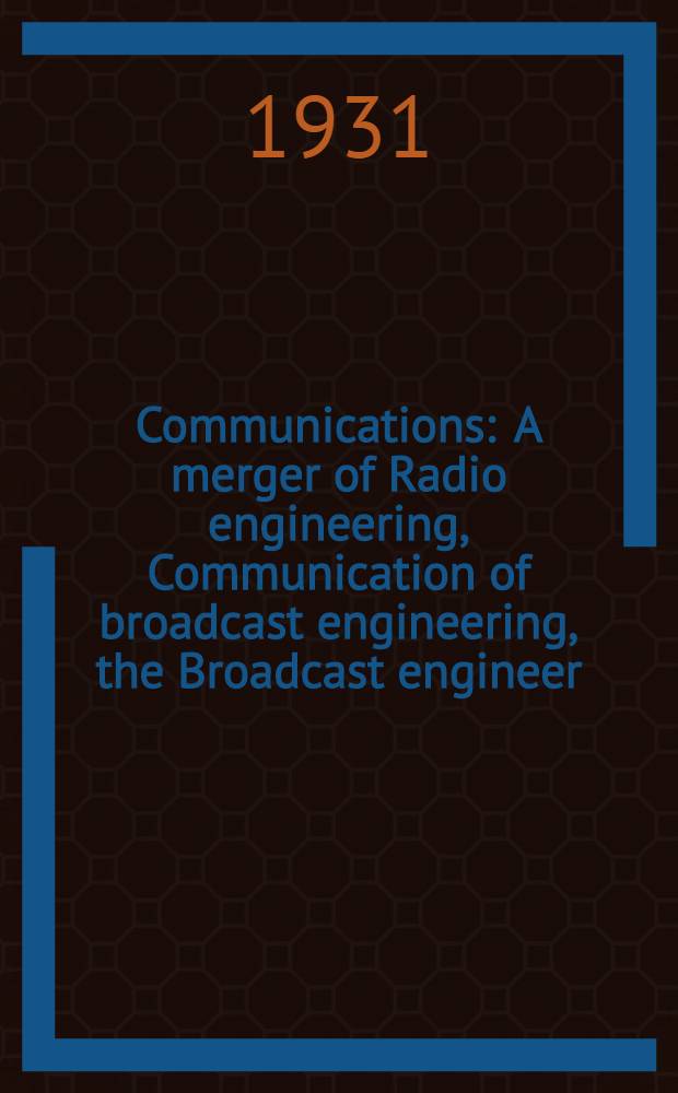 Communications : A merger of Radio engineering, Communication of broadcast engineering, the Broadcast engineer