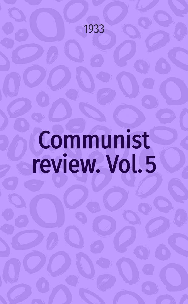 Communist review. Vol. 5