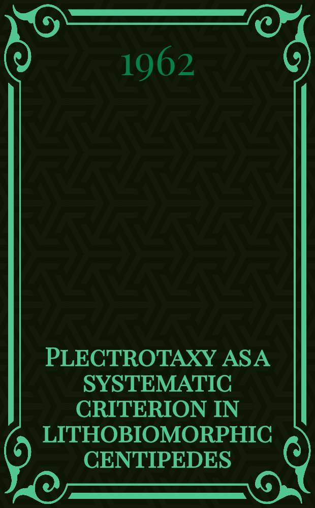 Plectrotaxy as a systematic criterion in lithobiomorphic centipedes (chilopoda: Iithobiomorpha)