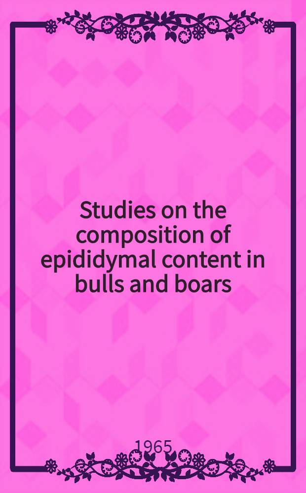 Studies on the composition of epididymal content in bulls and boars