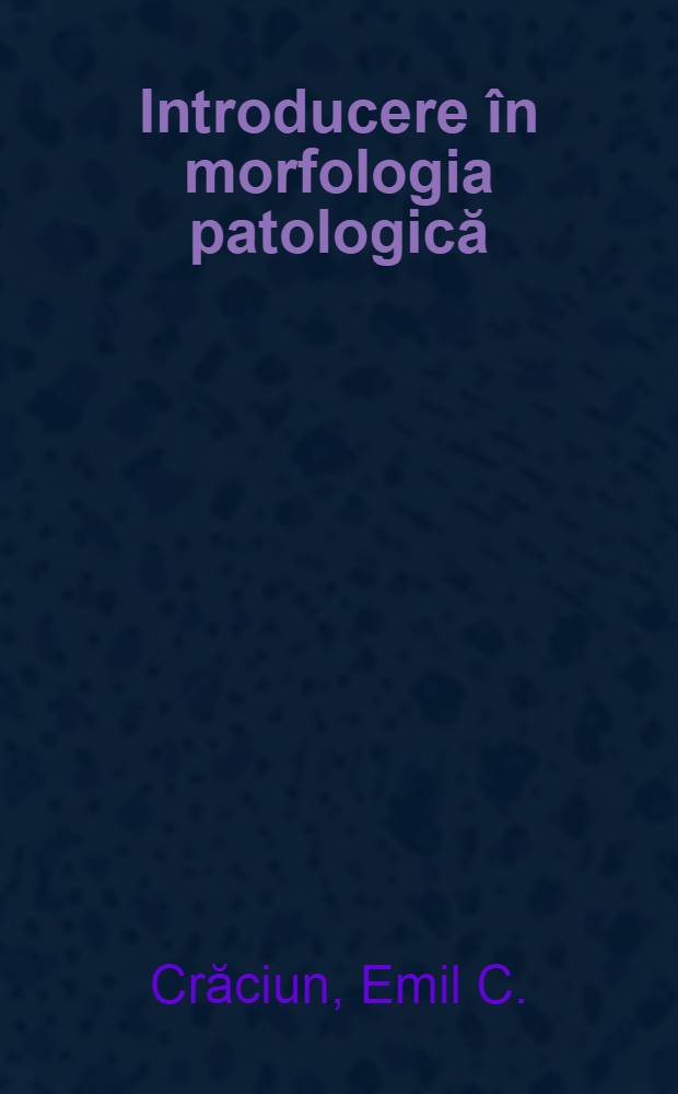 Introducere în morfologia patologică : Metodologia aplicată : Exemplificări