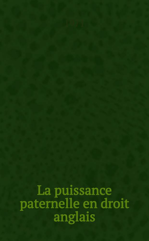 La puissance paternelle en droit anglais : Thèse ... [1] : Évolution historique