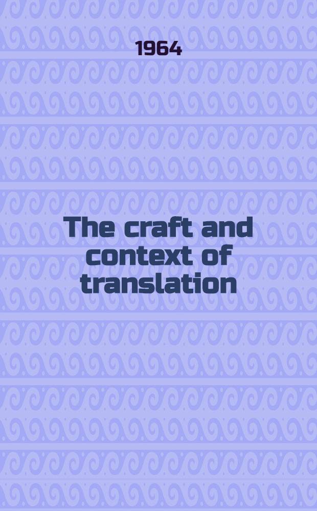 The craft and context of translation : A critical symposium