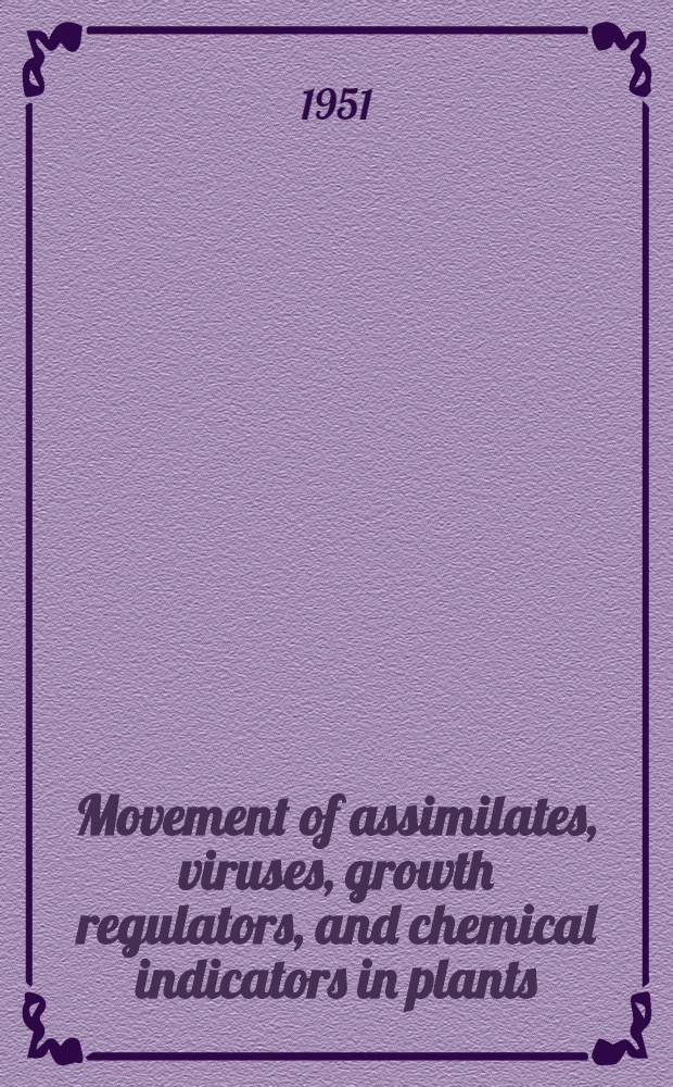 Movement of assimilates, viruses, growth regulators, and chemical indicators in plants